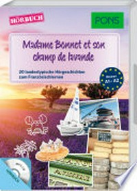 Madame Bonnet et son champ de lavande: 20 landestypische Hörgeschichten zum Französischlernen [A1-A2]