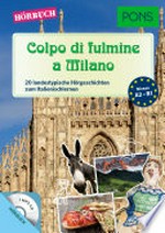 Colpo di fulmine a Milano: 20 landestypische Hörgeschichten zum Italienischlernen [A1-A2]