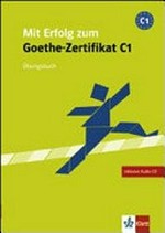Mit Erfolg zum Goethe-Zertifikat C1: Übungsbuch inklusive Audio-CD