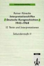 Deutsche Kurzgeschichten 1945-1968: 12 Texte und Interpretationen ; Sekundarstufe II