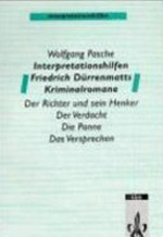 Interpretationshilfen Friedrich Dürrenmatts Kriminalromane: Der Richter und sein Henker, Der Verdacht, Die Panne, Das Versprechen
