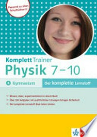 Komplett Trainer Physik 7 - 10: Gymnasium. [Der komplette Lernstoff. Passend zu allen Schulbüchern!]