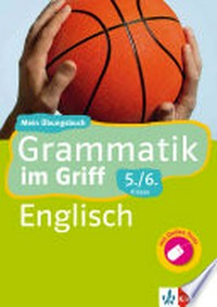 Grammatik im Griff , Englisch 5./6.Klasse: Mein Übungsbuch für Gymnasium und Realschule [mit Online-Tests]