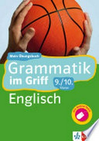 Grammatik im Griff , Englisch 9./10. Klasse: Mein Übungsbuch für Gymnasium und Realschule [mit Online-Tests]