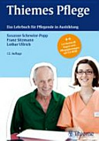 Thiemes Pflege: das Lehrbuch für Pflegende in Ausbildung ; 302 Tabellen ; [Lernkontrollfragen und Pflegeplanungen auf CD-ROM]
