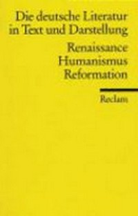 ¬Die¬ deutsche Literatur: Renaissance ; Humanismus ; Reformation