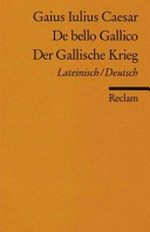 De bello Gallico: lateinisch / deutsch