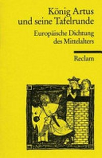 König Artus und seine Tafelrunde: europäische Dichtung des Mittelalters ; neuhochdeutsch