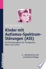Kinder mit Autismus-Spektrum-Störungen (ASS) ein Praxishandbuch für Therapeuten, Eltern und Lehrer