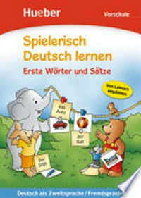 Spielerisch Deutsch lernen : Erste Wörter und Sätze [Vorschule] Deutsch als Zweitsprache/Fremdsprache [von Lehrern empfohlen]