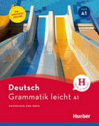 Deutsch Grammatik leicht A1: entdecken und üben