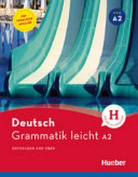 Deutsch Grammatik leicht A2: entdecken und üben