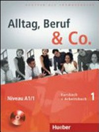 Alltag, Beruf & Co. 1: Kursbuch + Arbeitsbuch ; [Deutsch als Fremdsprache , Niveau A1/1]