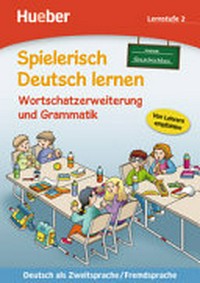 Spielerisch Deutsch lernen Wortschatzerweiterung und Grammatik - neue Geschichten [Lernstufe 2] Deutsch als Zweitsprache / Fremdsprache [von Lehrern empfohlen]