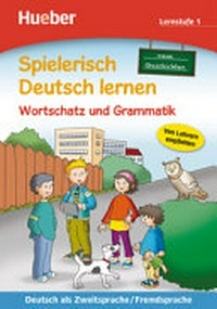 Spielerisch Deutsch lernen - Wortschatz und Grammatik - neue Geschichten [Lernstufe 1] Deutsch als Zweitsprache / Fremdsprache [von Lehrern empfohlen]