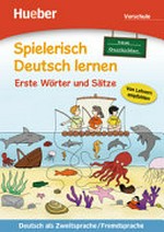 Spielerisch Deutsch lernen neue Geschichten : Erste Wörter und Sätze [Vorschule] Deutsch als Zweitsprache/Fremdsprache [von Lehrern empfohlen]