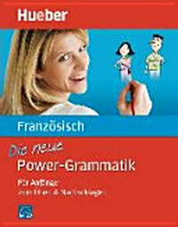 ¬Die¬ neue Power-Grammatik Französisch [A1-A2] Für Anfänger zum Üben & Nachschlagen