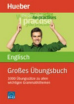 Großes Übungsbuch Englisch: 3000 Übungssätze zu allen wichtigen Grammatikthemen