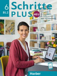 Schritte plus Neu 6. [B1.2] Deutsch als Zweitsprache für Alltag und Beruf. Kursbuch + Arbeitsbuch + CD