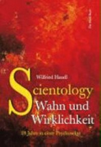Scientology - Wahn und Wirklichkeit: 28 Jahre in einer Psychosekte