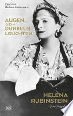 Augen, die im Dunkeln leuchten: Helena Rubinstein: Eine Biografie