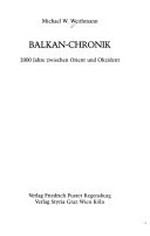 Balkan-Chronik: 2000 Jahre zwischen Orient und Okzident