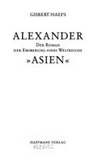 Alexander 2: der Roman der Eroberung eines Weltreichs "Asien"