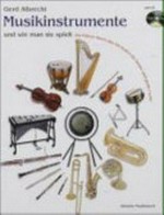 Musikinstrumente und wie man sie spielt: ein Führer durch das Orchester für kleine und grosse Leute ; mit CD