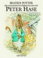 ¬Die¬ gesammelten Abenteuer von Peter Hase Ab 5 Jahren