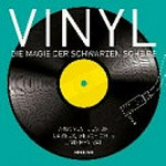 Vinyl - Die Magie der schwarzen Scheibe: Grooves, Design, Labels, Geschichte und Revival