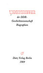 Wegbereiter der DDR-Geschichtswissenschaft: Biographien