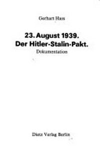 23. August 1939, der Hitler-Stalin-Pakt: Dokumentation