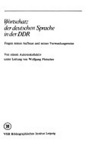 Wortschatz der deutschen Sprache in der DDR: Fragen seines Aufbaus u. seiner Verwendungsweise