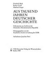 Aus tausend Jahren deutscher Geschichte: Dokumente aus Archiven der Deutschen Demokratischen Republik