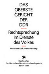 ¬Das¬ Oberste Gericht der DDR: Rechtsprechung im Dienst des Volkes ; mit einem Dokumentenanhang