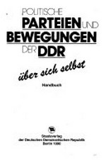 Politische Parteien und Bewegungen der DDR über sich selbst: Handbuch