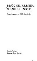 Brüche, Krisen, Wendepunkte: Neubefragung von DDR-Geschichte