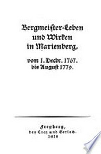 Bergmeister-Leben und Wirken in Marienberg: vom 1. Decbr. 1767 bis Aug. 1779