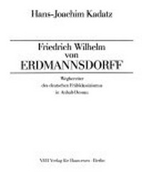 Friedrich Wilhelm von Erdmannsdorff: Wegbereiter des deutschen Frühklassizismus in Anhalt-Dessau