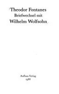 Theodor Fontanes Briefwechsel mit Wilhelm Wolfsohn