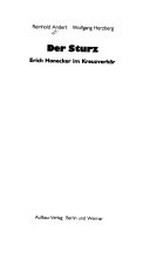 ¬Der¬ Sturz: Erich Honecker im Kreuzverhör