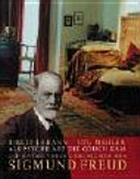 Als Psyche auf die Couch kam: die rätselvolle Geschichte des Sigmund Freud