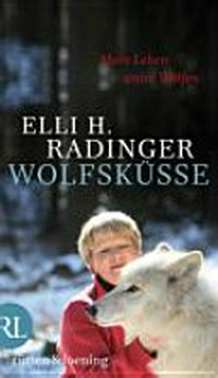 Wolfsküsse: Mein Leben unter Wölfen