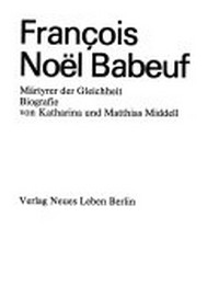 Francois Noël Babeuf: Märtyrer der Gleichheit ; Biografie