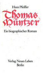 Thomas Müntzer: ein biographischer Roman