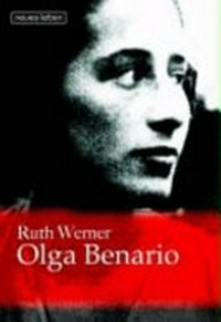 Olga Benario: die Geschichte eines tapferen Lebens