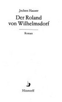 ¬Der¬ Roland von Wilhelmsdorf: Roman