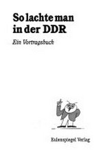 So lachte man in der DDR: Ein Vortragsbuch