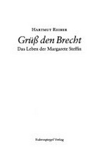 Grüss den Brecht: das Leben der Margarete Steffin