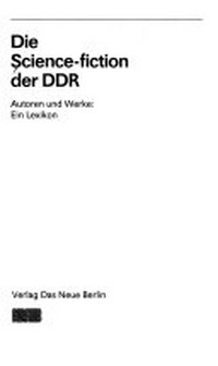 ¬Die¬ Science-fiction der DDR: Autoren und Werke ; ein Lexikon